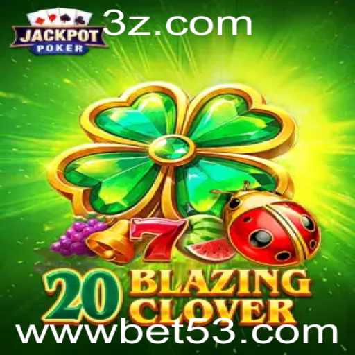 Desvendando o Mundo de 20BlazingClover com bet53