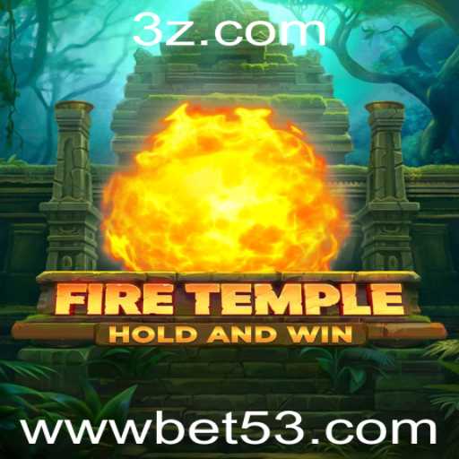 FireTemple: A Excitante Aventura de Estratégia com bet53